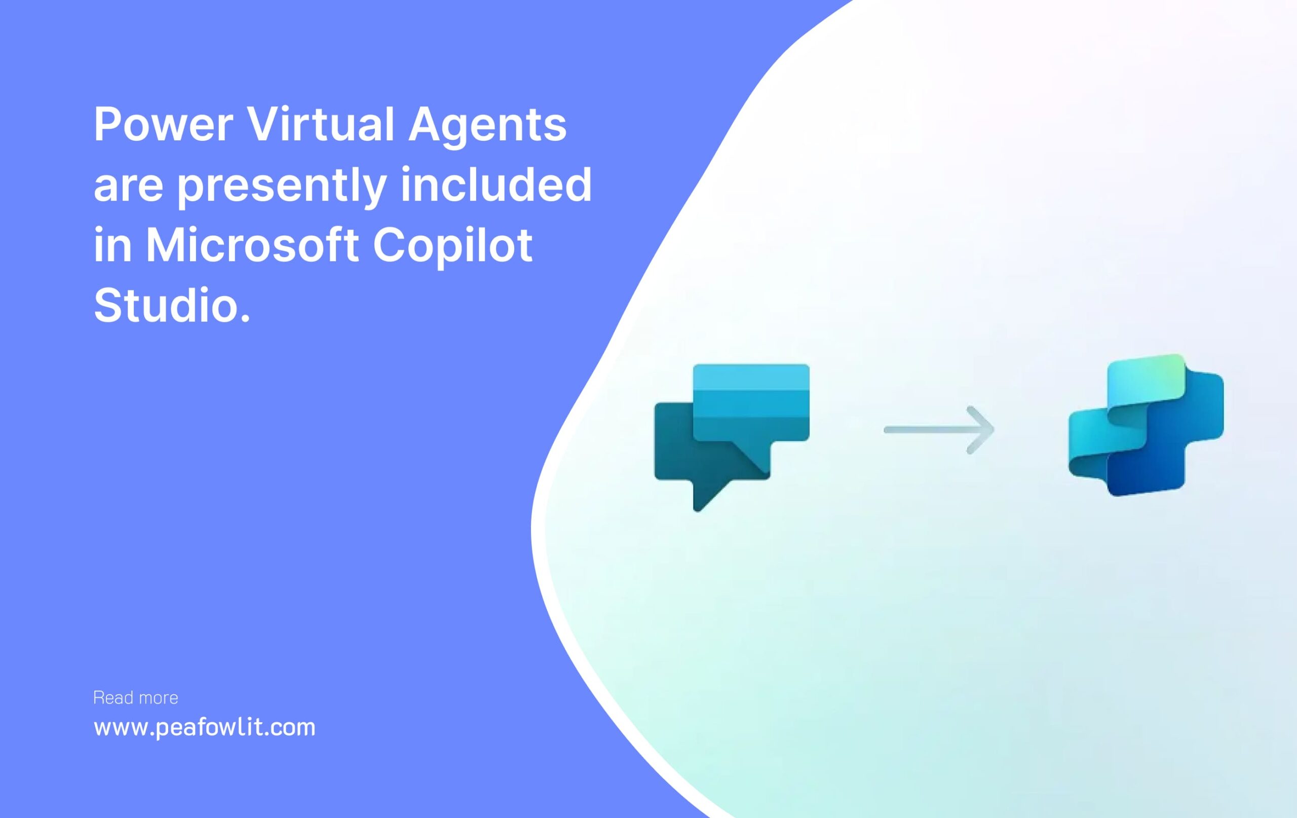 Powering Up: Power Virtual Agents are presently included in Microsoft Copilot Studio. 