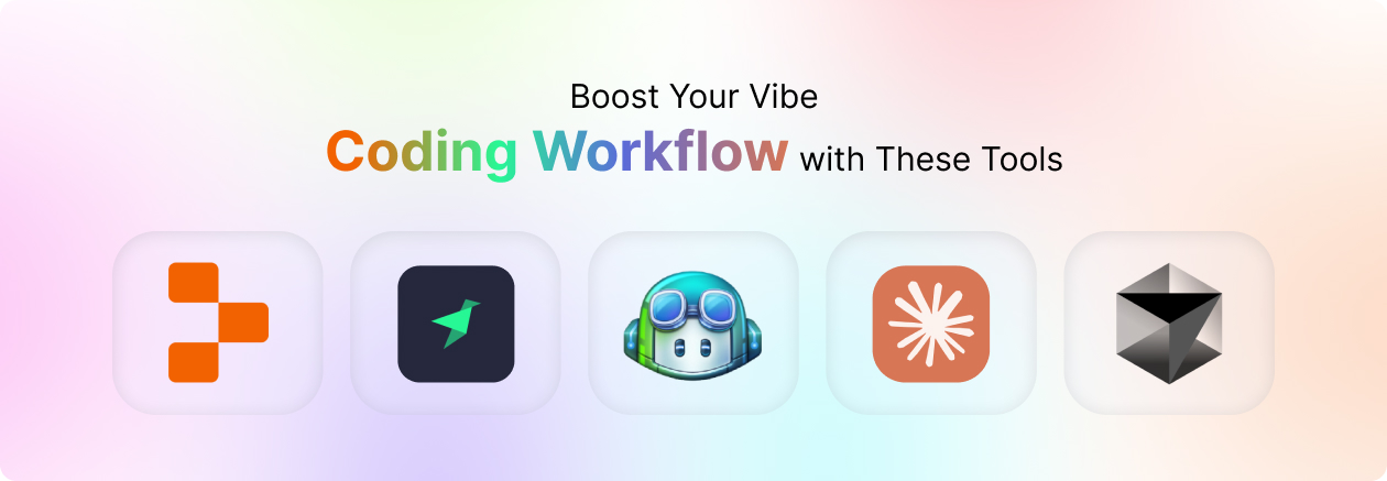 Boost Your Vibe Coding Workflow with These Tools 